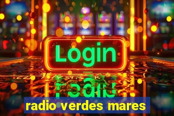 radio verdes mares